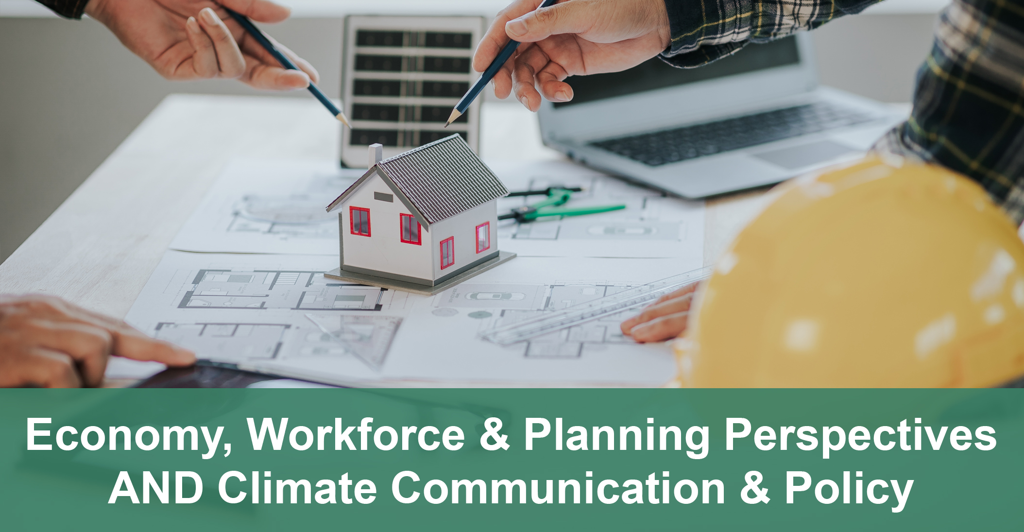 Economy, Workforce & Planning Perspectives AND Climate Communication & Policy 